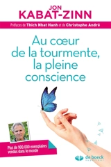 Au coeur de la tourmente, la pleine conscience : réduire le stress grâce à la mindfulness : programme complet en 8 semaines - Jon Kabat-Zinn