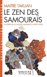 Le zen des samouraïs : mystères de la sagesse immobile et autres textes - Shuho