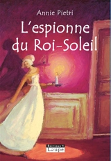 L'espionne du Roi-Soleil - Annie Pietri