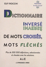 Dictionnaire inversé de mots croisés, mots fléchés : plus de 300.000 définitions, sélectionnées et classées avec les solutions. Vol. 1. A à E - Guy Rocchi