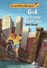 Les aventures de Tim et Gruk. Vol. 3. Gruk sur la piste des hot dogs - Josh Lacey
