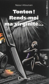 Tonton ! rends-moi ma virginité... - Nassur Attoumani