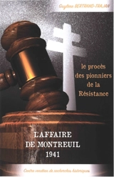 L'affaire de Montreuil, 1941 : le procès des pionniers de la Résistance - Guylène Bertrand-Trajan