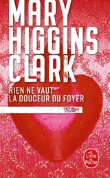 Rien ne vaut la douceur du foyer - Mary Higgins Clark