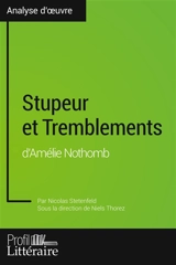 Stupeur et Tremblements d'Amélie Nothomb (Analyse approfondie) : Approfondissez votre lecture des romans classiques et modernes avec Profil-Litteraire.fr - Stetenfeld, Nicolas