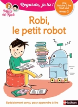 Robi, le petit robot : une histoire à lire tout seul, niveau 2 - Eric Battut