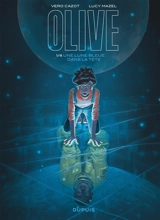 Olive. Vol. 1. Une lune bleue dans la tête - Véro Cazot