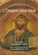 L'oraison pour tous. A l'école de la sainte Trinité - Arnaud de Beauchef