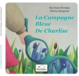La campagne bleue de Charlise - Elsa Faure-Pompey