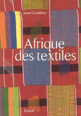 L'Afrique des textiles - Anne Grosfilley
