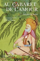 Au cabaret de l'amour : paroles de Kabîr - Kabir