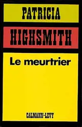Le meurtrier - Patricia Highsmith