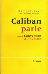Caliban parle. Conversion à l'humain - Jean Guéhenno