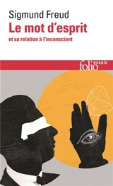 Le mot d'esprit et sa relation à l'inconscient - Sigmund Freud