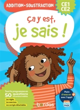Ca y est, je sais ! addition, soustraction CE1, CE2 : tout le programme en 50 questions incontournables : les règles, les exercices, les corrigés détachables - Sophie Stepien