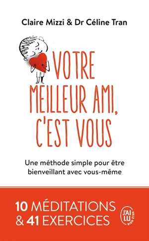 Votre meilleur ami, c'est vous : une méthode simple pour être bienveillant avec vous-même - Claire Mizzi