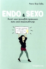 Endo & sexo : avoir une sexualité épanouie avec une endométriose - Marie-Rose Galès