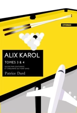 Alix Karol. Tomes 3 & 4 - Patrice Dard