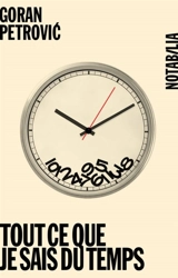 Tout ce que je sais du temps - Goran Petrovic