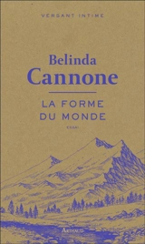 La forme du monde : essai - Belinda Cannone