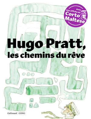 Hugo Pratt, les chemins du rêve