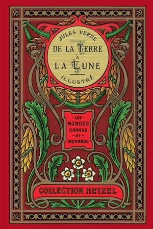 Les mondes connus et inconnus. De la Terre à la Lune illustré : les mondes connus et inconnus : trajet direct en 97 heures 20 minutes - Jules Verne