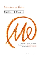 Narcisse et Echo : discours, essais et poèmes : 1961-2019 - Markus Lüpertz