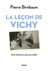 La leçon de Vichy : une histoire personnelle - Pierre Birnbaum