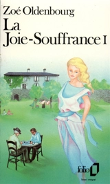 La Joie-souffrance. Vol. 1 - Zoé Oldenbourg