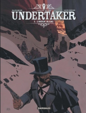 Undertaker. Vol. 5. L'Indien blanc - Xavier Dorison