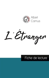 L'Etranger de Albert Camus (fiche de lecture et analyse complète de l'œuvre) - Albert Camus