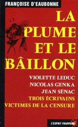 La plume et le bâillon : Violette Leduc, Nicolas Genka, Jean Sénac : trois écrivains victimes de la censure - Françoise d' Eaubonne
