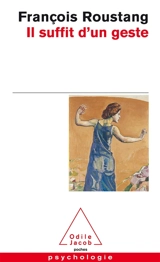 Il suffit d'un geste - François Roustang