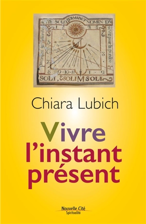 Vivre l'instant présent - Chiara Lubich