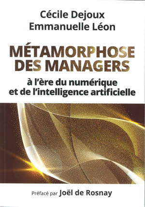 Métamorphose des managers : à l'ère du numérique et de l'intelligence artificielle - Cécile Dejoux