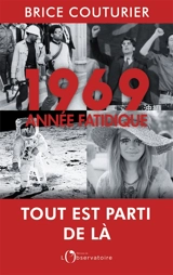 1969, année fatidique - Brice Couturier