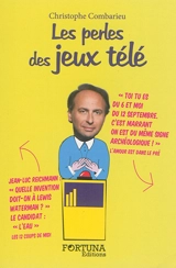 Les perles des jeux télé - Christophe Combarieu