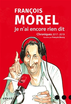 Je n'ai encore rien dit : chroniques 2017-2019 - François Morel