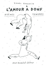 L'amour à donf : poèmes tendres - Lionel Koechlin