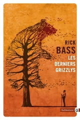 Les derniers grizzlys - Rick Bass