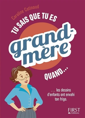 Tu sais que tu es grand-mère quand... les dessins d'enfants ont envahi ton frigo - Caroline Cotinaud
