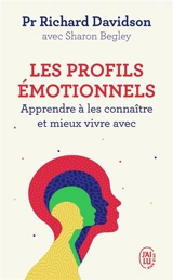 Les profils émotionnels : apprendre à les connaître et mieux vivre avec - Richard J. Davidson