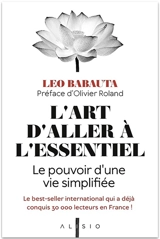 L'art d'aller à l'essentiel : le pouvoir d'une vie simplifiée - Leo Babauta