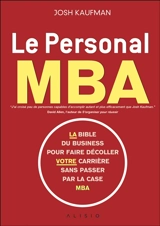 Le personal MBA : la bible du business pour faire décoller votre carrière sans passer par la case MBA - Josh Kaufman