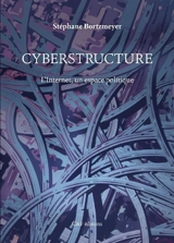 Cyberstructure : l'Internet, un espace politique - Stéphane Bortzmeyer