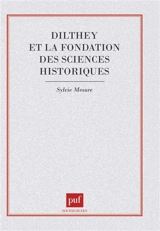 Dilthey et la fondation des sciences historiques - Sylvie Mesure