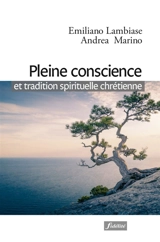 Pleine conscience et tradition spirituelle chrétienne - Emiliano Lambiase