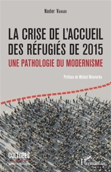 La crise de l'accueil des réfugiés de 2015, une pathologie du modernisme - Nader Vahabi