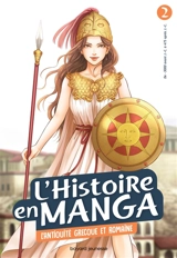 L'histoire en manga. Vol. 2. L'Antiquité grecque et romaine : de - 3000 avant J.-C. à 475 après J.-C. - Hidehisa Nanbô