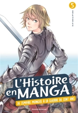 L'histoire en manga. Vol. 5. De l'Empire mongol à la guerre de Cent Ans : du XIe siècle au XVe siècle - Hidehisa Nanbô